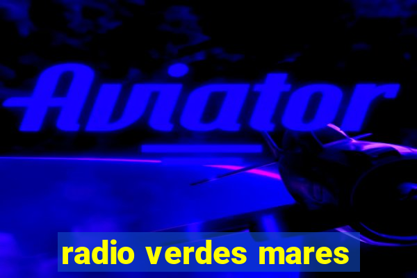 radio verdes mares